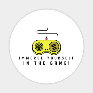 Immerse Yourself In The Game! Magnet